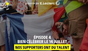 Nos supporters ont du talent présenté par E.Leclerc - Bien célébrer le 14 Juillet - #TDF2023