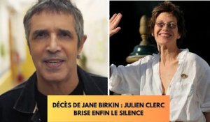 Mort de Jane Birkin : bouleversé, les mots déchirants de Julien Clerc