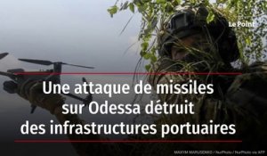 Une attaque de missiles sur Odessa détruit des infrastructures portuaires