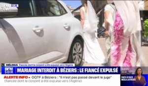 Mariage interdit à Béziers: "Il y a un acharnement sur ma personne et celle de mon mari", assure Mélissa, dont le conjoint a été expulsé vers l'Algérie
