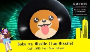 Ghost Trick: “Boku wa Missile (I am Missile)” – CAP-JAMS feat.Shu Takumi