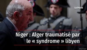 Niger : Alger traumatisé par le « syndrome » libyen