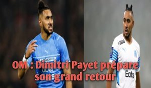 OM : Dimitri Payet prépare son grand retour.