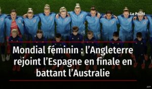 Mondial de football féminin : l’Angleterre rejoint l’Espagne en finale