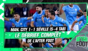 Manchester City 1-1 Séville (5-4 tab) : Le débrief complet de l'After Foot