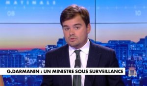 L'édito de Gauthier Le Bret : «G.Darmanin : un ministre sous surveillance»