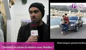 Vidéo : Julien Guirado : "Avec Martika on profite de la vie. Et ça se passe très bien ! "