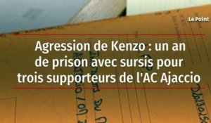 Agression de Kenzo : un an de prison avec sursis pour trois supporteurs de l'AC Ajaccio