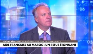 L'édito de Jérôme Béglé : «Aide française au Maroc : un refus étonnant»