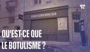 Cas de botulisme à Bordeaux: qu'est-ce que cette "affection neurologique rare mais grave"?