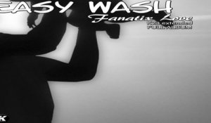 EASY WASH - FANATIX LOVE - k23 extended FULL ALBUM