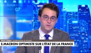 L'édito de Paul Sugy : «E. Macron optimiste sur l'état de la France»