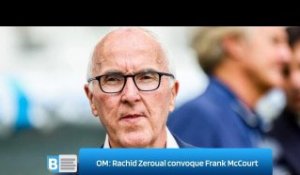 OM ‍   Rachid Zeroual convoque Frank McCourt