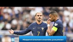 Mbappé et Griezmann ensemble, ça se précise !