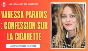 Vanessa Paradis parle de la cigarette, Florent Pagny, et la perspective de la mort