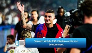 Verratti viré du PSG, l'Italien confie son écœurement