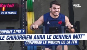 XV de France : "Le chirurgien aura le dernier mot pour Dupont" confirme le président de la fédération