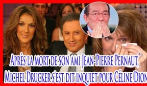 Après la mort de son ami Jean-Pierre Pernaut, Michel Drucker s'est dit inquiet pour Céline Dion