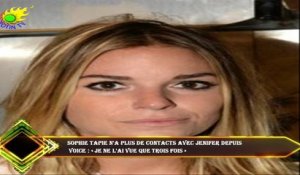 Sophie Tapie n'a plus de contacts avec Jenifer depuis  Voice : « Je ne l'ai vue que trois fois »