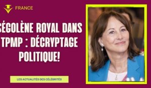 Ségolène Royal dans TPMP : Son rôle décrypté !