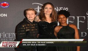 Angelina Jolie : Sa fille Zahara,  ans, est déjà si grande !