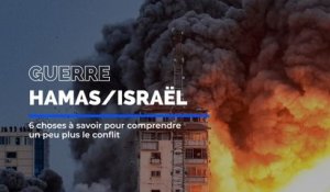 Guerre Hamas / Israël : 6 choses à savoir pour comprendre le conflit