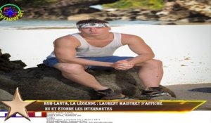 Koh-Lanta, La Légende : Laurent Maistret s'affiche  nu et étonne les internautes