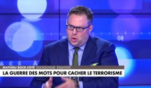 L'édito de Mathieu Bock-Côté : «La guerre des mots pour cacher le terrorisme»