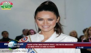 Diane Leyre (Miss France 2022) : ces petits messages  sa mère pour lui dire sa fierté