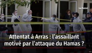 Attentat à Arras : l’assaillant motivé par l’attaque du Hamas ?
