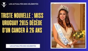 Triste Nouvelle : Miss Uruguay 2015 Décède d'un Cancer à 26 Ans