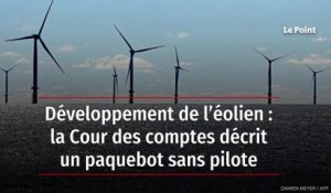 Développement de l’éolien : la Cour des comptes décrit un paquebot sans pilote