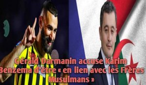 Gérald Darmanin accuse Karim Benzema d’être « en lien avec les Frères Musulmans »