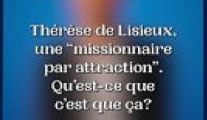 Thérèse, une missionnaire par attraction ?
