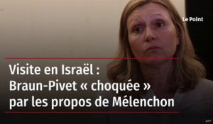 Visite en Israël : Braun-Pivet « choquée » par les propos de Mélenchon