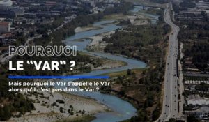 Mais pourquoi le Var - la rivière - s'appelle ainsi alors qu'il n'est pas dans le Var - département ?