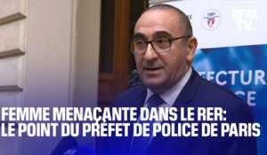 Femme menaçante dans le RER: le point du préfet de police de Paris en intégralité