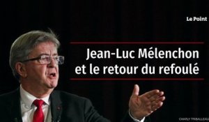 Jean-Luc Mélenchon et le retour du refoulé