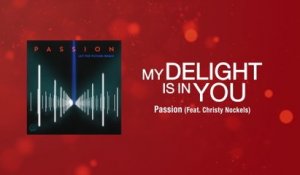 Passion - My Delight Is In You (Lyric Video / Live At The Passion Conference, Atlanta, GA/2013)