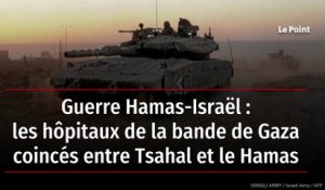Guerre Hamas-Israël : les hôpitaux de la bande de Gaza coincés entre Tsahal et le Hamas