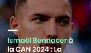 Ismaël Bennacer à la CAN 2024 : La grosse annonce
