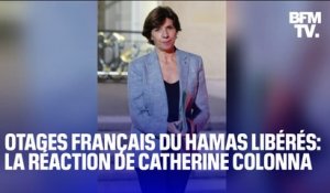 "Un immense soulagement": La première réaction de la ministre des Affaires étrangères, Catherine Colonna, à la libération de trois otages français du Hamas