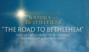 The Cast Of Journey To Bethlehem - The Road To Bethlehem (Audio/From “Journey To Bethlehem”)