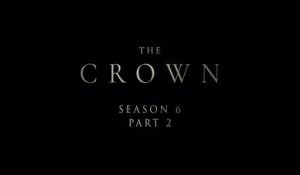 The Crown - Trailer Saison 6 Partie 2