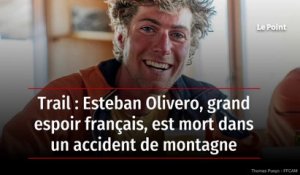 Trail : Esteban Olivero, grand espoir français, est mort dans un accident de montagne