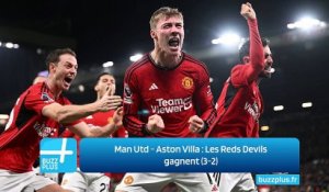 Man Utd - Aston Villa : Les Reds Devils gagnent (3-2)