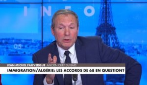 Jean-Michel Fauvergue sur l'accord franco-algérien de 1968 : «Si on ne veut pas toucher cette loi, on peut dire aux Algériens de reprendre leurs étrangers en situation irrégulière qui sont sous OQTF»