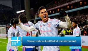 Varane reste au Real Madrid, transfert refusé