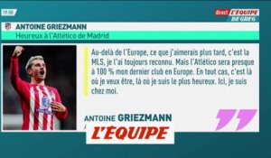 Griezmann : « L'Atlético sera presque à 100 % mon dernier club en Europe » - Foot - ESP