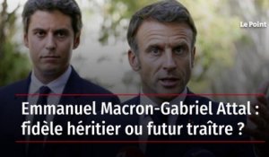 Emmanuel Macron-Gabriel Attal : fidèle héritier ou futur traître ?